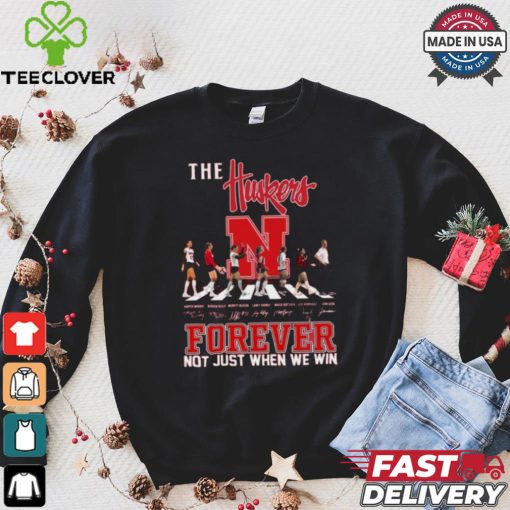 The Nebraska Huskers Forever Not Just When We Win T Shirt