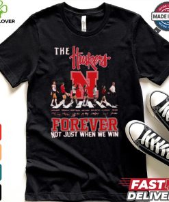 The Nebraska Huskers Forever Not Just When We Win T Shirt