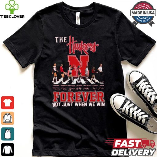 The Nebraska Huskers Forever Not Just When We Win T Shirt