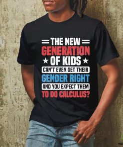 The New Generation Of Kids Can’t Even Get Their Gender Right Shirt