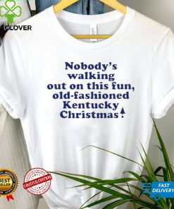 The Nobody’s Walking Out On This Fun, Old fashioned Kentucky Christmas Shirt