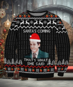 The Office Santa’s Coming That’s What She Said Ugly Christmas Sweater