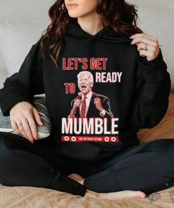 The Officer Tatum Let’s Get Ready To Mumble T hoodie, sweater, longsleeve, shirt v-neck, t-shirt