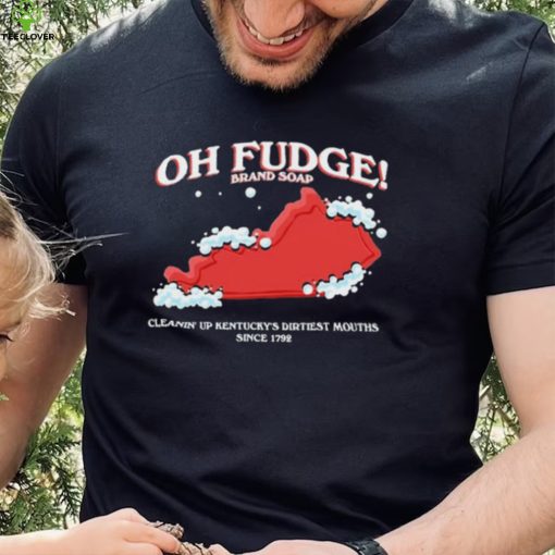 The Oh Fudge Soap Brand Shirt