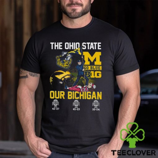 The Ohio State Go Blue B1G Our Bichigan T Shirt