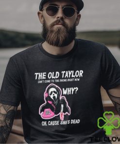 The Old Tay Can't Come to The Phone Right Now Halloween T shirt