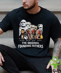 The Original Founding Fathers T Shirt Proud Native American Shirt Indian Classic