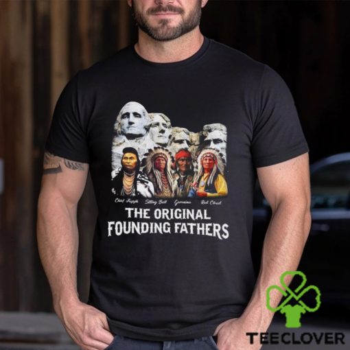 The Original Founding Fathers T Shirt Proud Native American Shirt Indian Classic