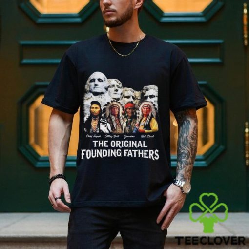 The Original Founding Fathers T Shirt Proud Native American Shirt Indian Classic