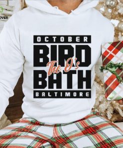 The Orioles October bird bath Baltimore hoodie, sweater, longsleeve, shirt v-neck, t-shirt