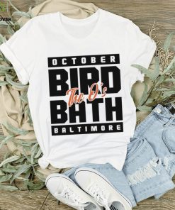 The Orioles October bird bath Baltimore hoodie, sweater, longsleeve, shirt v-neck, t-shirt