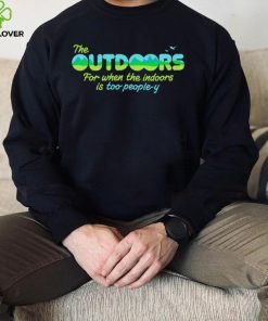 The Outdoors for when the indoors is too people y logo shirt 1 The Outdoors for when the indoors is too people y logo shirt
