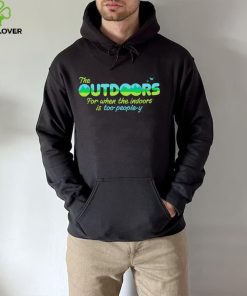The Outdoors for when the indoors is too people y logo shirt 4 The Outdoors for when the indoors is too people y logo shirt