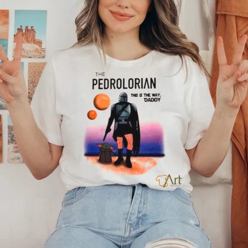 The Pedrolorian This Is The Way Daddy Shirt