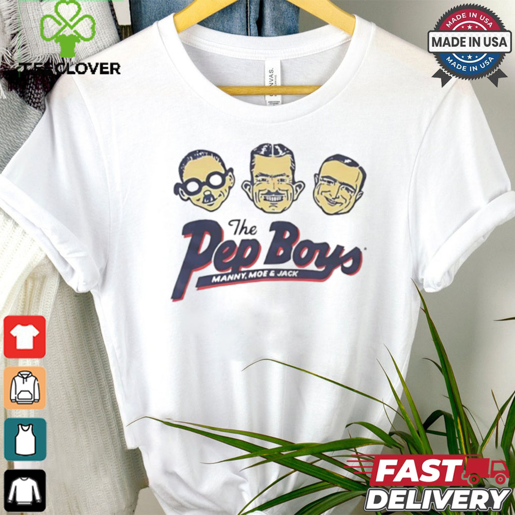 The Pep Boys Manny Moe and Jack shirt The Pep Boys Manny Moe and Jack shirt