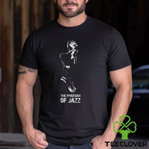 The Pharoah Of Jazz hoodie, sweater, longsleeve, shirt v-neck, t-shirt