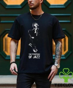 The Pharoah Of Jazz hoodie, sweater, longsleeve, shirt v-neck, t-shirt