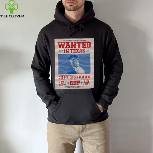 The Philadelphia Phillies Are Wanted In Texas Jeff Hoffman July 16 2024 Shirt