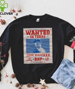 The Philadelphia Phillies Are Wanted In Texas Jeff Hoffman July 16 2024 Shirt