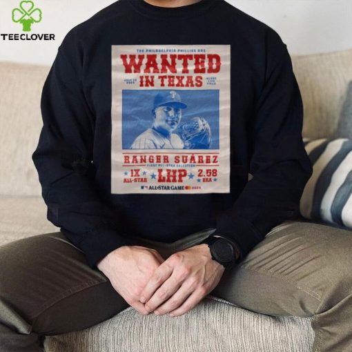 The Philadelphia Phillies Are Wanted In Texas Ranger Suárez July 16 2024 Shirt