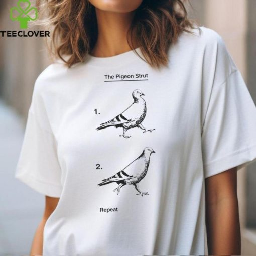 The Pigeon Strut T Shirts