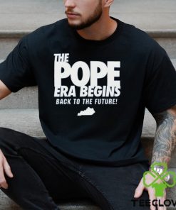 The Pope Era Begins Back To The Future Shirt Unisex T Shirt