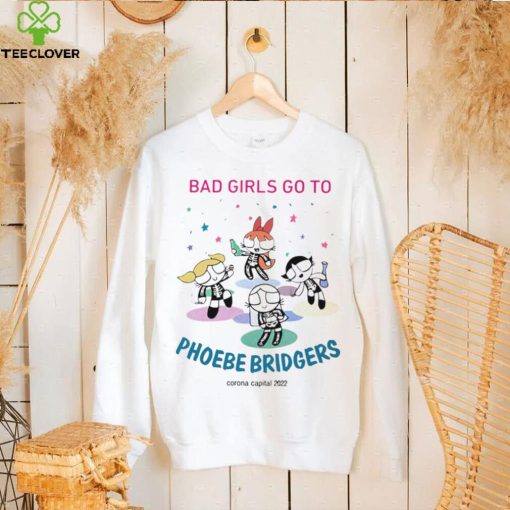 The Powerpuff Girls bad girls go to Phoebe Bridgers Corona Capital 2022 hoodie, sweater, longsleeve, shirt v-neck, t-shirt