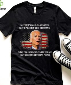 The President And The Village Idiot Were Two Different Biden T Shirt
