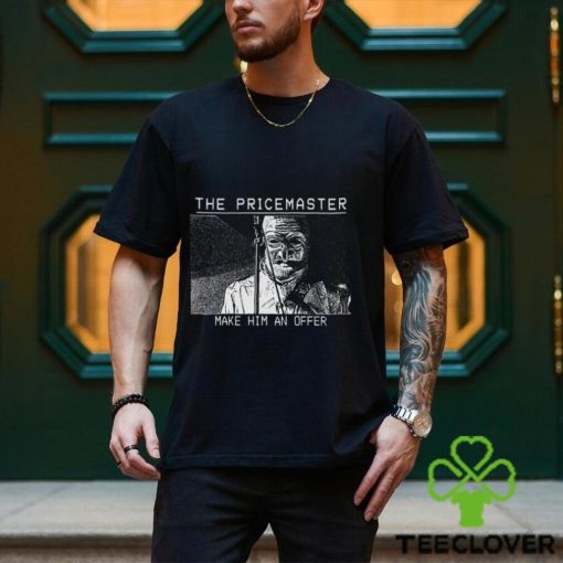 The PriceMaster Make Him An Offer Shirt