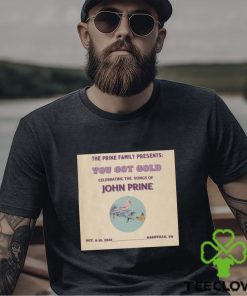 The Prine Family Presents You Got Gold John Prine Nashville TN 2023 Shirt cd5225 0 1 The Prine Family Presents You Got Gold John Prine Nashville TN 2023 Shirt cd5225 0
