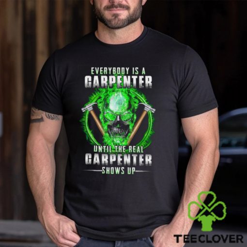 The Real Carpenter Shows Up Shirt