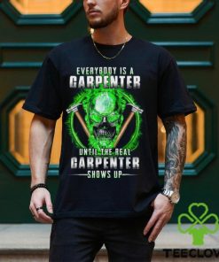 The Real Carpenter Shows Up Shirt