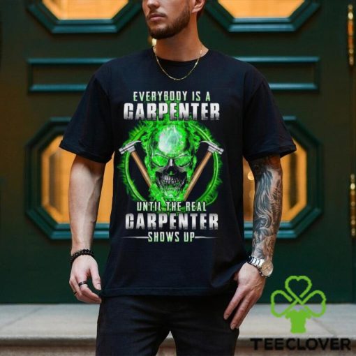 The Real Carpenter Shows Up Shirt