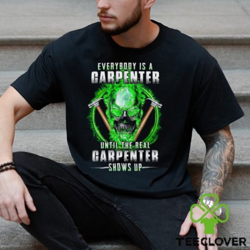 The Real Carpenter Shows Up Shirt