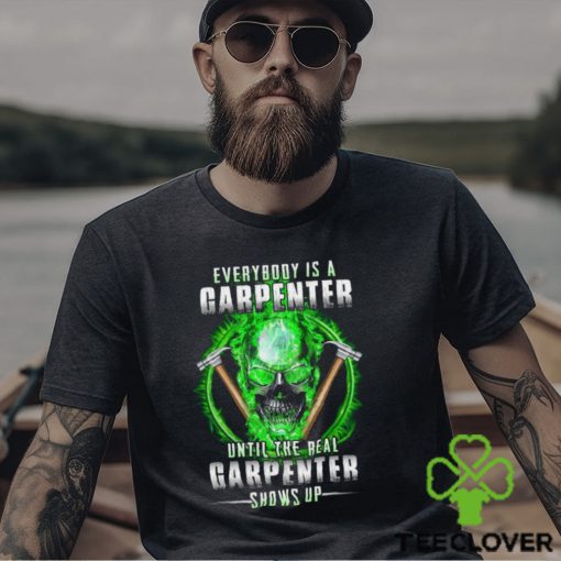 The Real Carpenter Shows Up Shirt