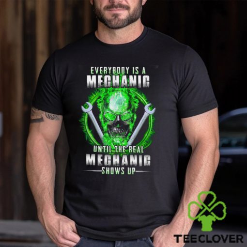 The Real Mechanic Shows Up Shirt