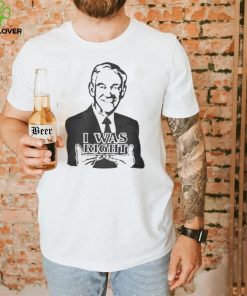 The Redheaded Libertarian I Was Right Ron Paul New 2022 Shirt