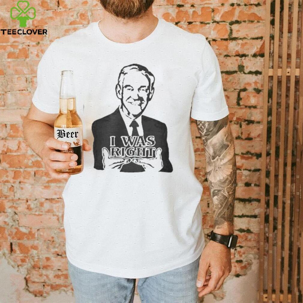 The Redheaded Libertarian I Was Right Ron Paul New 2022 Shirt