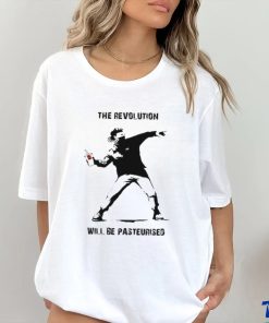 The Revolution Will Be Pasteurised Shirt