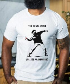 The Revolution Will Be Pasteurised Shirt