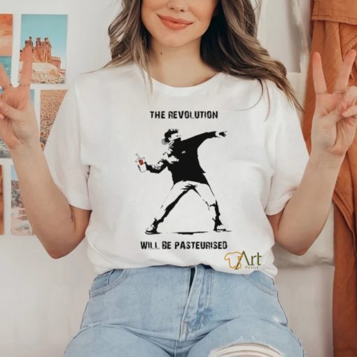 The Revolution Will Be Pasteurised T Shirt