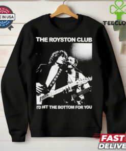 The Royston Club I’d Hit The Bottom For You Photo T shirt