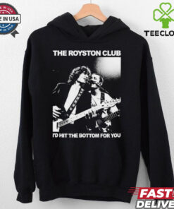 The Royston Club I’d Hit The Bottom For You Photo T shirt 2 The Royston Club I’d Hit The Bottom For You Photo T shirt