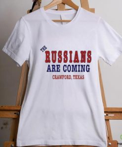 The Russians Are Coming Crawford Texas Shirt