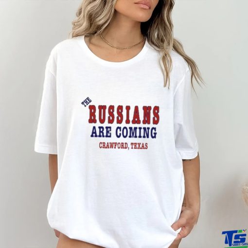 The Russians Are Coming Crawford Texas Shirt