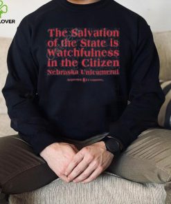 The Salvation Of The State Is Watchfulness In The Citizen Nebraska Unicameral Shirt