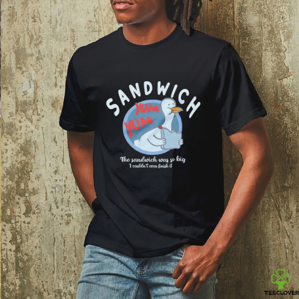 The Sandwich was so big I couldn’t even finish it logo shirt The Sandwich was so big I couldn’t even finish it logo shirt