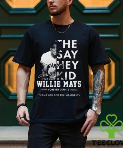 The Say Hey Kid 1931 2024 Willie Mays Forever Giants Thank You For The Memories T Shirt