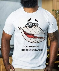 The Scallops Clammy Clamworks I Hardly Know Er shirt