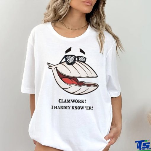 The Scallops Clammy Clamworks I Hardly Know Er hoodie, sweater, longsleeve, shirt v-neck, t-shirt